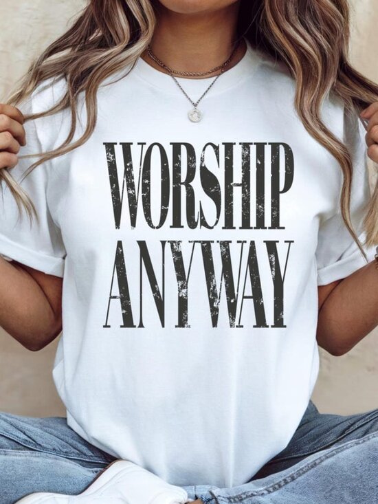 Leelee N Other - Worship Anyway T-shirt Distressed Christian Tee, Faith Inspired Christian Re 254